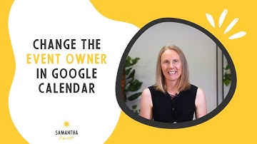 How to change the owner of a Google Calendar Event