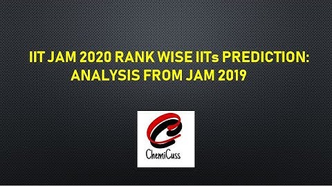 IIT JAM 2020 CHEMISTRY RANK WISE IITs PREDICTION: ANALYSIS FROM JAM 2019