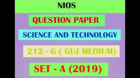 NIOS SCIENCE AND TECHNOLOGY SET - A QUESTION PAPER (2019)