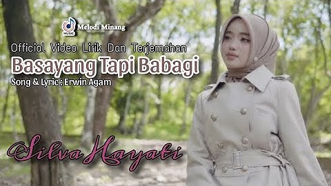 SILVA HAYATI - BASAYANG TAPI BABAGI (OFFICIAL VIDEO LIRIK DAN ARTI Bahasa Indonesia)