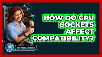 How Do CPU Sockets Affect Compatibility? - Your Computer Companion