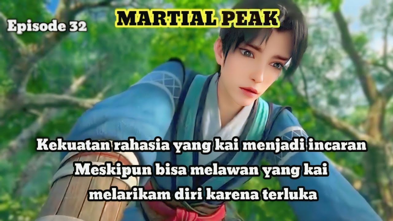 Martial peak episode 32 - Kekuatan rahasia yang kai sekarang menjadi