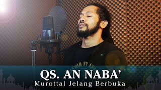 Murottal Jelang Berbuka | Q.S AN-NABA’ | Cupink Topan Ramadhan