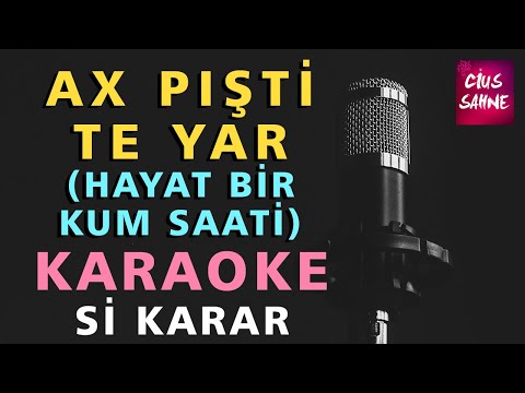 AX PİŞTİ TE YAR (HAYAT BİR KUM SAATİ) Kürtçe Türkçe Karaoke Altyapı Türküler | Si