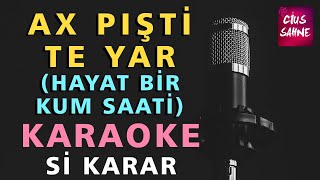 AX PİŞTİ TE YAR (HAYAT BİR KUM SAATİ) Kürtçe Türkçe Karaoke Altyapı Türküler | Si Resimi