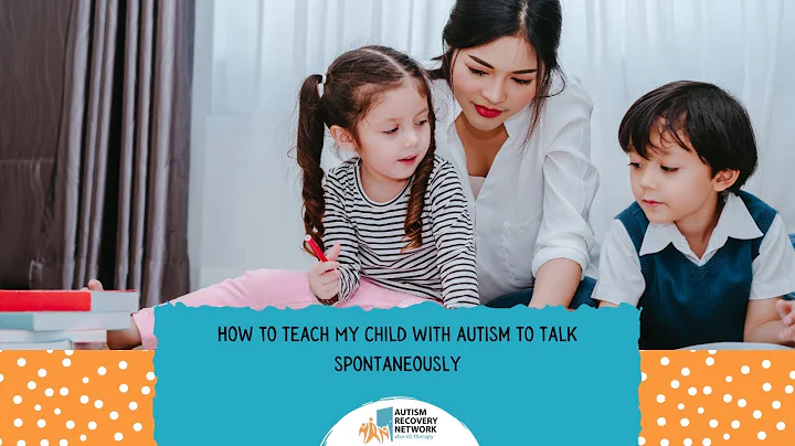 How To Teach My Child With Autism To Talk Spontaneously
