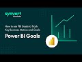 Power BI Goals