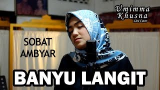 BANYU LANGIT ( DIDI KEMPOT) - UMIMMA KHUSNA  LIVE COVER