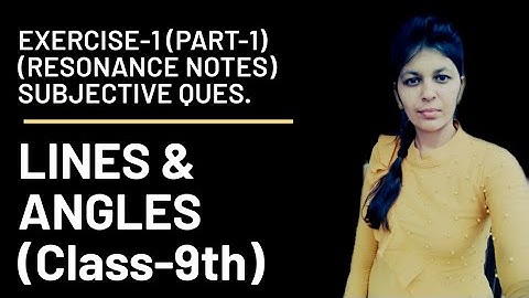 CH-6(LINES & ANGLES)|| NTSE || EXERCISE-1 FROM RESONANCE NOTES(PART-1) || 9-Standard