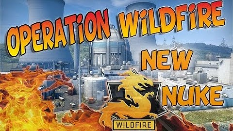 CS:GO - The New Nuke! Operation Wildfire