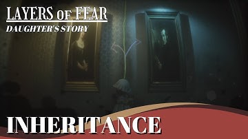 《LAYERS of FEAR (2023)》INHERITANCE(Daughter