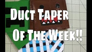 My Duct Taper of the Week!! ( Week 10)