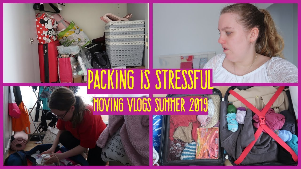 PACKING IS STRESSFUL Moving Vlogs Summer 2019 YouTube