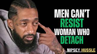 MEN ARE EXTREMELY ATTRACTED TO WOMEN WHO DETACH | POWERFUL MOTIVATIONAL SPEECH BY NIPSEY HUSSLE screenshot 3