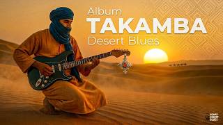 Desert Blues  Takamba  Album Tuareg Guitar  Sahara Soul U0026 Tishoumaren Vibes  