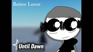 Until Dawn OST (Better Lover) #asym #roblox #ost #project #oc #music #extended