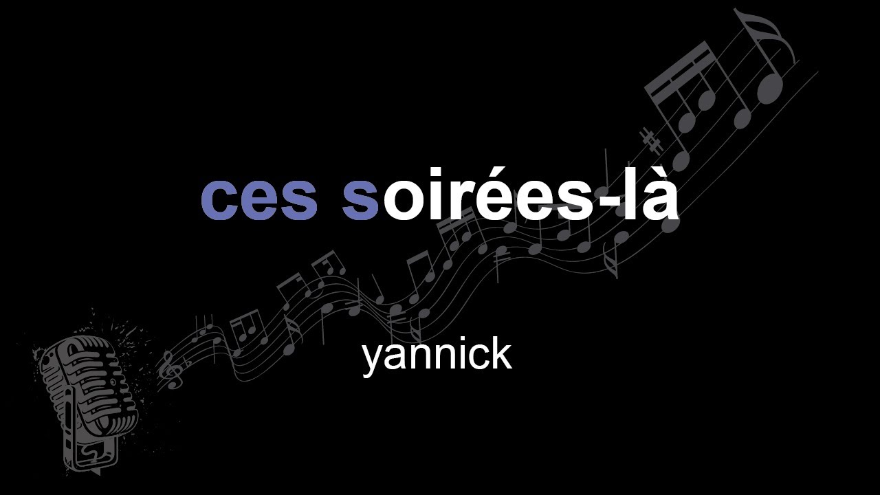 yannick | ces soirées-là | lyrics | paroles | letra |