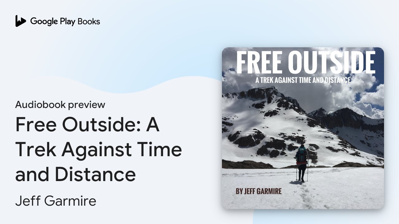 Free Outside: A Trek Against Time and Distance by Jeff Garmire · Audiobook preview