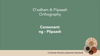 O'odham / Piipaash Orthography: Consonant ng