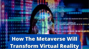 How The Metaverse Will Transform Virtual Reality | augmented reality tutorial