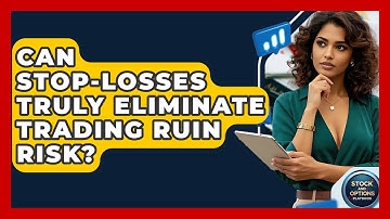 Can Stop-losses Truly Eliminate Trading Ruin Risk? - Stock and Options Playbook