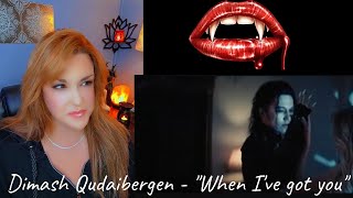 First Reaction ~ Dimash Qudaibergen ~ When I've Got You