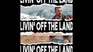 Justin Timberlak - Livin&#39; Off the Land [Jaxber&#39;s Aviciiesque Remix]