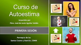 Curso de Autoestima 1a Sesión - Tienes derecho a Ser Amado(a) y ser Feliz