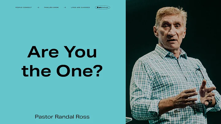 Are You the One? - Pastor Randal Ross