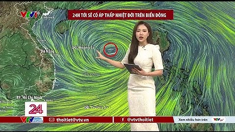 Dự báo thời tiết 11h30 - 09/06/2025 | 24h tới sẽ có Áp thấp nhiệt đới | VTVWDB