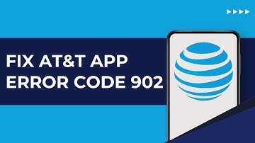 ATT App Error Code 902 | How To Fix ATT App Error Code 902