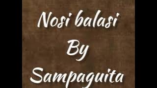 Nosi balasi by: Sampaguita (lyrics)