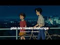 𝙥𝙝𝙞𝙧 𝙗𝙝𝙞 𝙩𝙪𝙢𝙠𝙤 𝙘𝙝𝙖𝙝𝙪𝙣𝙜𝙖 [𝙎𝙡𝙤𝙬𝙚𝙙+𝙧𝙚𝙫𝙚𝙧𝙗] lofi