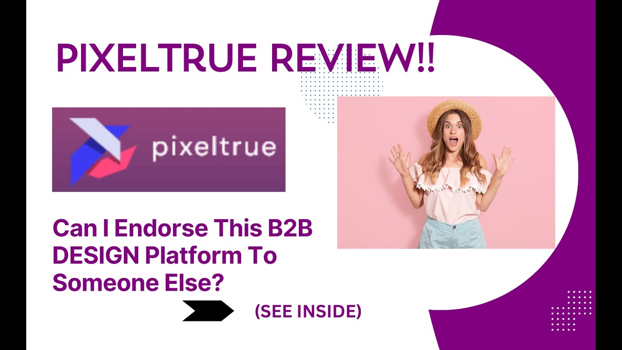 Pixeltrue REVIEW- Can I Endorse This B2B DESIGN Platform To Someone Else? See(View Before use)