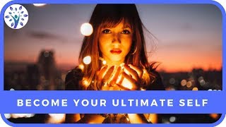 HOW TO BECOME YOUR ULTIMATE SELF | Tips for a Happier Life