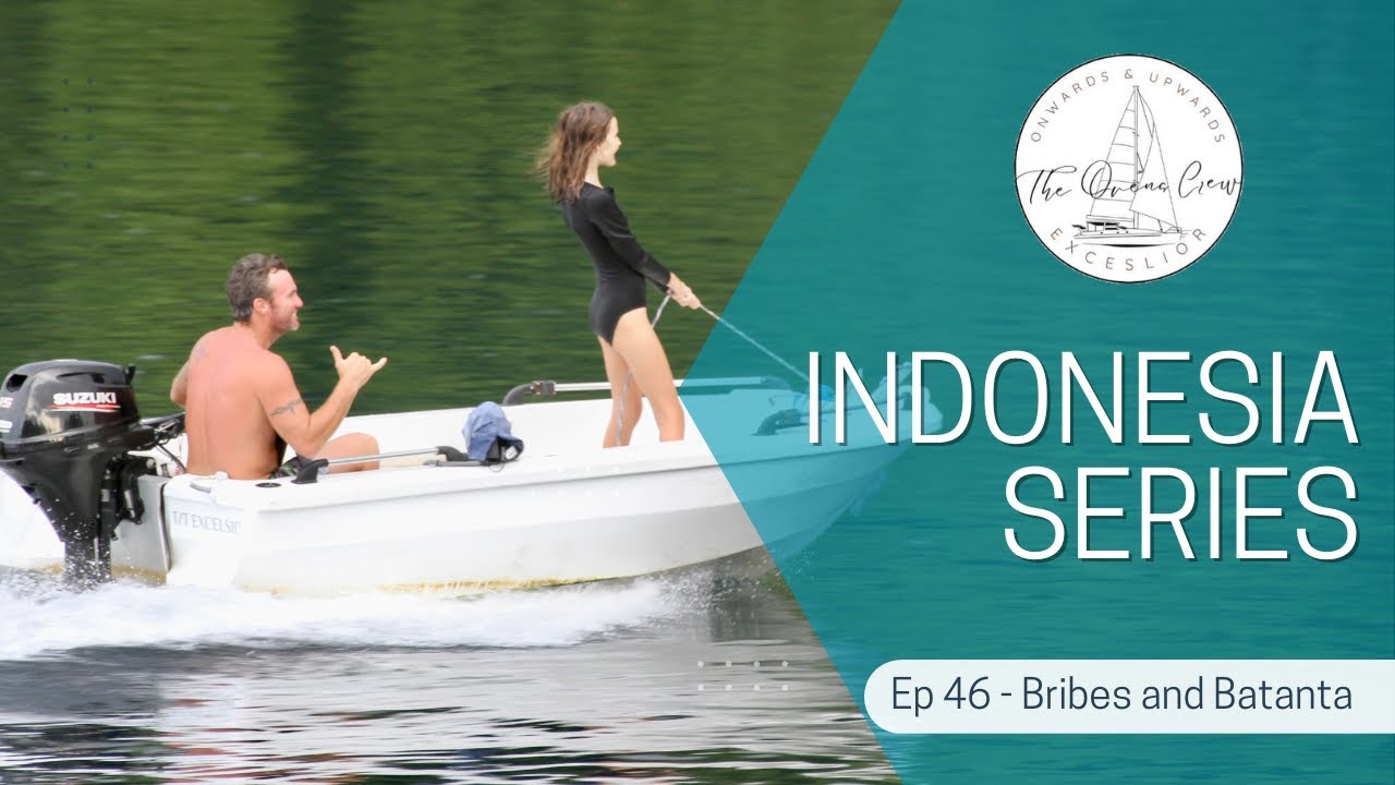 Ep 46 - Bribes and Batanta | SAILING RAJA AMPAT