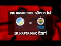 BSL 18. Hafta Özet | Lokman Hekim Fethiye 86-93 Fenerbahçe Beko