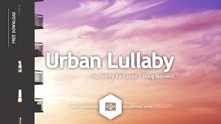Urban Lullaby - Jimmy Fontanez / Doug Maxwell | Royalty Free Music - No Copyright Music