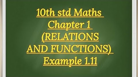 10th Std Maths Chapter 1(RELATIONS AND FUNCTIONS) Example 1.11