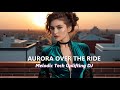 AURORA OVER THE RIDE 🎵 Melodic Tech Uplifting DJ Ncs