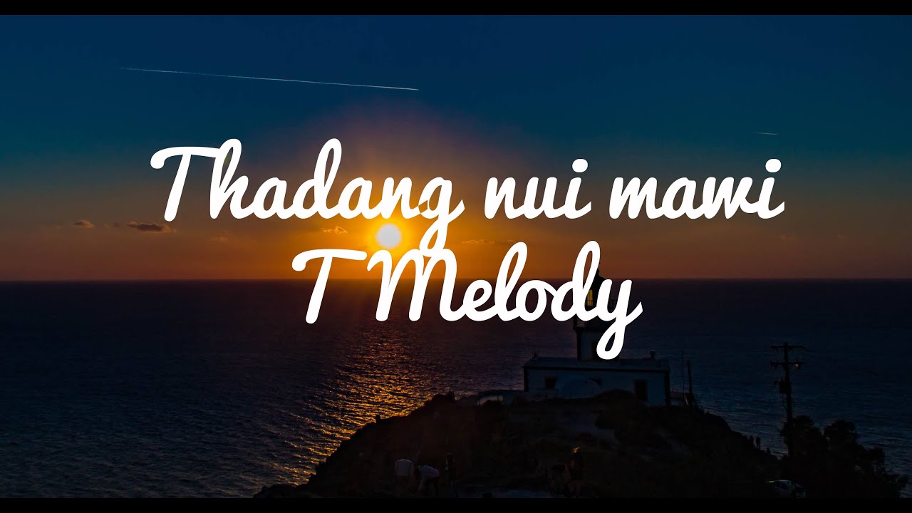 T melody   thadang nui mawi