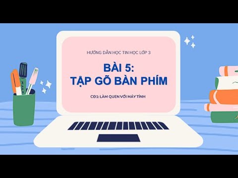 Video Chủ đề 1: Bài 5: Tập gõ bàn phím - Tin học lớp 3 -... - YouTube