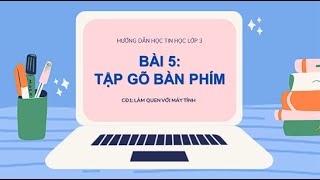Chủ đề 1: Bài 5: Tập gõ bàn phím - Tin học lớp 3 - Sách Hướng dẫn học Tin học lớp 3. screenshot 1