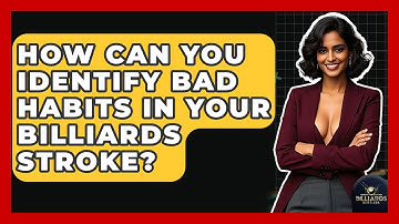 How Can You Identify Bad Habits In Your Billiards Stroke? - Billiards Hustlers