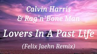 Calvin Harris &amp; Rag&#39;n&#39;Bone Man - Lovers In A Past Life (Felix Jaehn Remix), (lyrics)