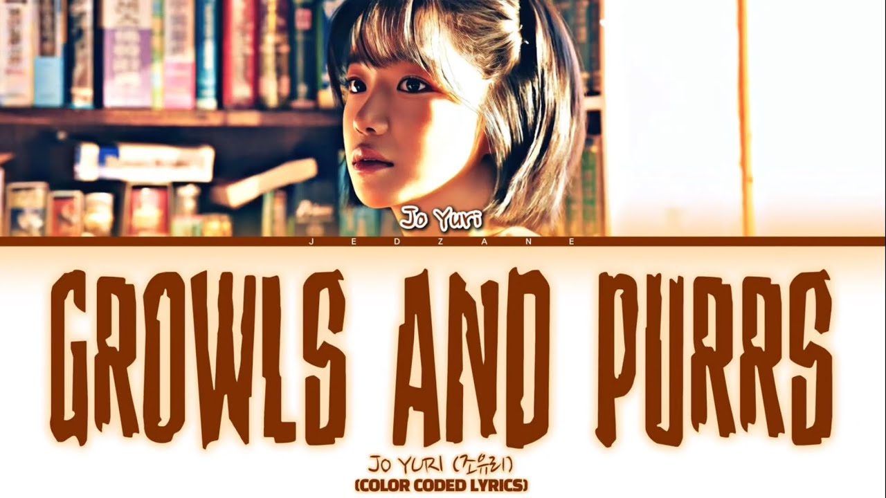JO YURI (조유리) ‘Growls And Purrs’ Lyrics [COLOR CODED LYRICS HAN_ROM_ENG]