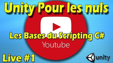 Live 1 - Unity Les bases du Scripting C#