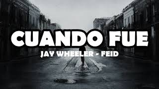 Cuando Fue - Jay Wheeler & Feid (LETRA)