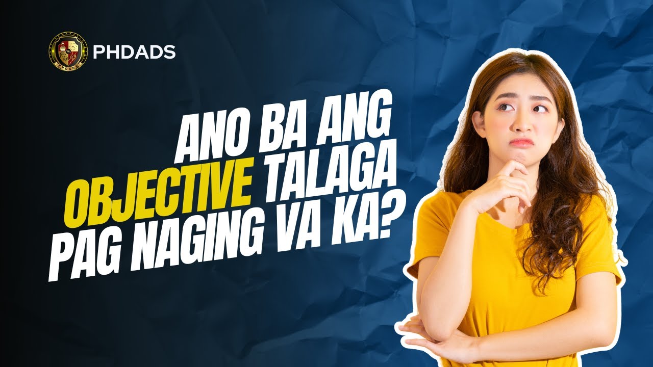 Ano Ba Ang Objective Talaga Pag Naging VA Ka? - YouTube
