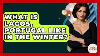 What Is Lagos, Portugal Like In The Winter? - Exploring Southwest Europe